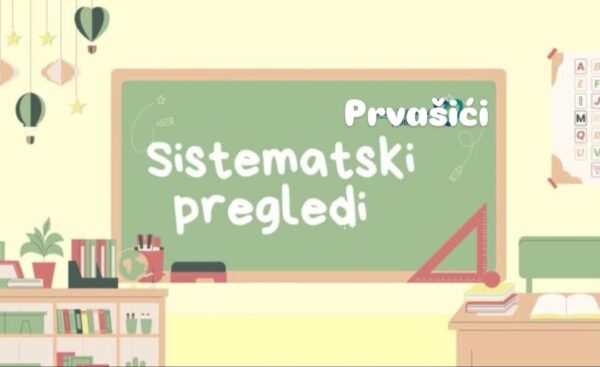 UPISI U PRVI RAZRED – SISTEMATSKI PREGLED KOD ŠKOLSKE LIJEČNICE